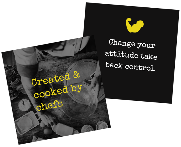 Created and cooked by chefs - change your attitude, take back control